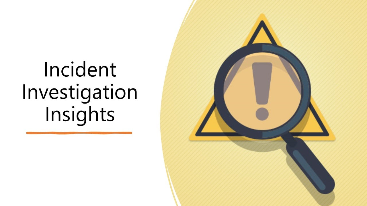 Incident Investigation Insights